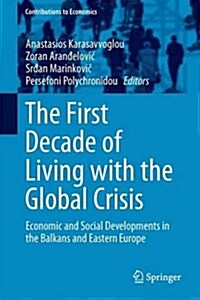 The First Decade of Living with the Global Crisis: Economic and Social Developments in the Balkans and Eastern Europe (Hardcover, 2016)