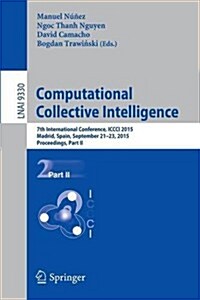 Computational Collective Intelligence: 7th International Conference, ICCCI 2015, Madrid, Spain, September 21-23, 2015, Proceedings, Part II (Paperback, 2015)
