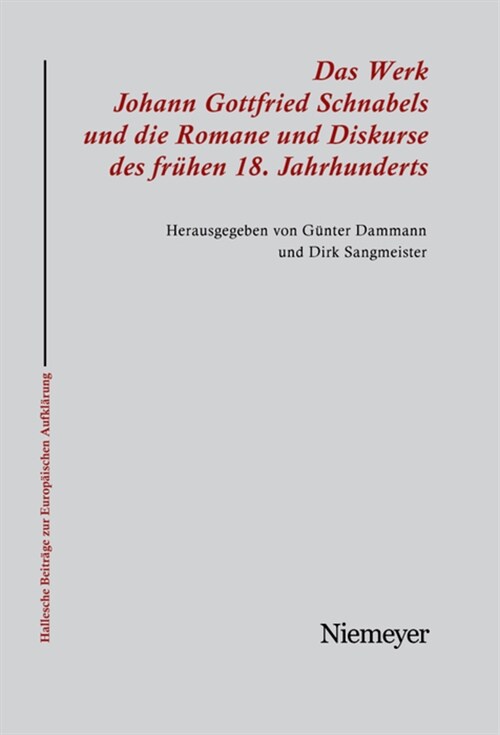 Das Werk Johann Gottfried Schnabels Und Die Romane Und Diskurse Des Fr?en 18. Jahrhunderts (Paperback)