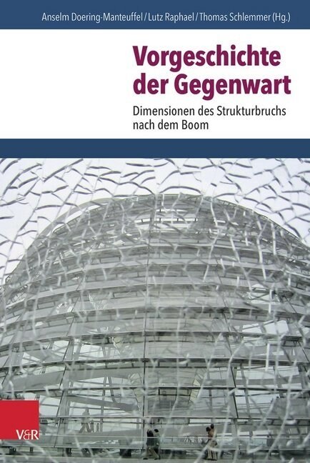 Vorgeschichte Der Gegenwart: Dimensionen Des Strukturbruchs Nach Dem Boom (Hardcover)