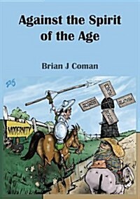 Against the Spirit of the Age (Paperback)