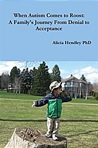 When Autism Comes to Roost: A Familys Journey from Denial to Acceptance (Paperback)