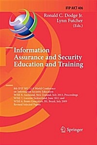 Information Assurance and Security Education and Training: 8th Ifip Wg 11.8 World Conference on Information Security Education, Wise 8, Auckland, New (Paperback)