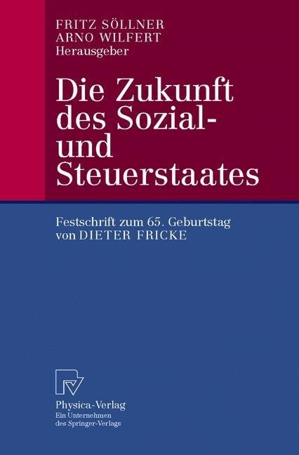 Die Zukunft Des Sozial- Und Steuerstaates: Festschrift Zum 65. Geburtstag Von Dieter Fricke (Paperback, Softcover Repri)
