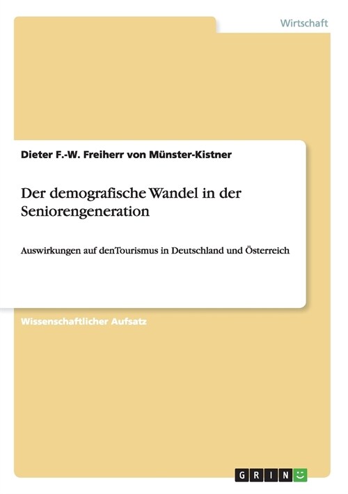 Der demografische Wandel in der Seniorengeneration: Auswirkungen auf denTourismus in Deutschland und ?terreich (Paperback)