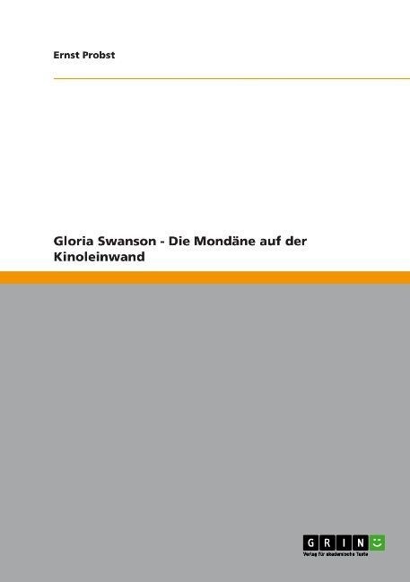 Gloria Swanson - Die Mond?e auf der Kinoleinwand (Paperback)