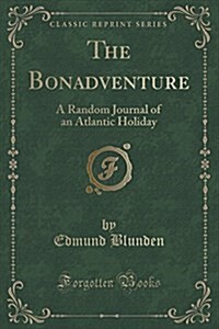 The Bonadventure: A Random Journal of an Atlantic Holiday (Classic Reprint) (Paperback)