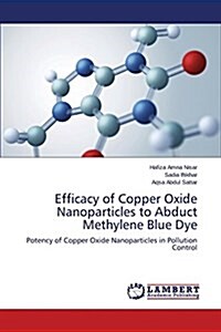 Efficacy of Copper Oxide Nanoparticles to Abduct Methylene Blue Dye (Paperback)