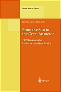 From the Sun to the Great Attractor: 1999 Guanajuato Lectures on Astrophysics (Paperback, Softcover Repri)