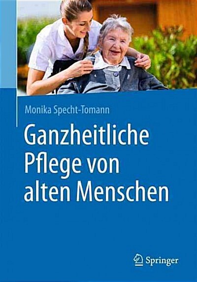 Ganzheitliche Pflege Von Alten Menschen (Paperback, 1. Aufl. 2015)