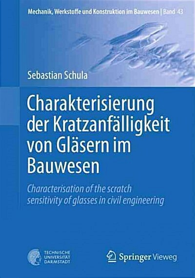 Charakterisierung Der Kratzanf?ligkeit Von Gl?ern Im Bauwesen: Characterisation of the Scratch Sensitivity of Glasses in Civil Engineering (Paperback, 1. Aufl. 2015)