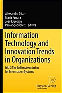 Information Technology and Innovation Trends in Organizations: Itais: The Italian Association for Information Systems (Paperback, 2011)