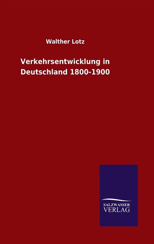 Verkehrsentwicklung in Deutschland 1800-1900 (Hardcover)