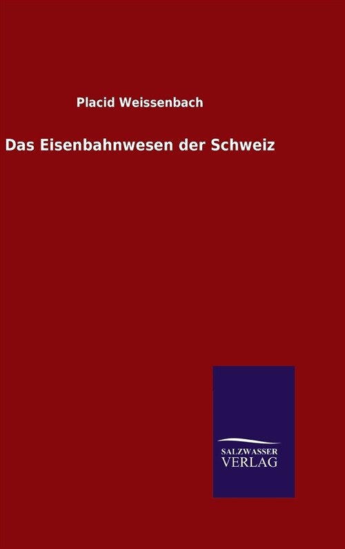 Das Eisenbahnwesen Der Schweiz (Hardcover)