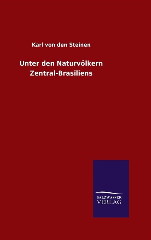 Unter den Naturv?kern Zentral-Brasiliens (Hardcover)