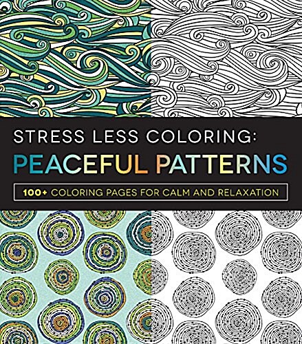 Stress Less Coloring: Peaceful Patterns: 100+ Coloring Pages for Calm and Relaxation (Paperback)