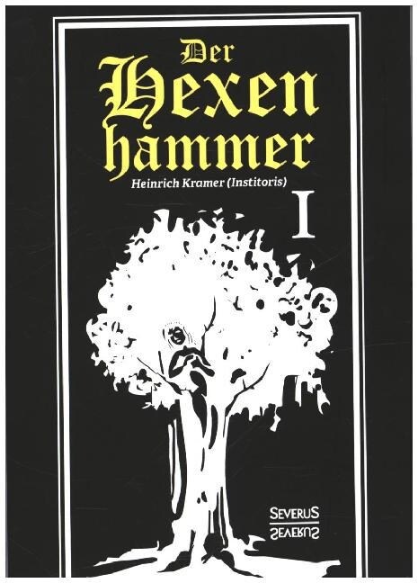 Der Hexenhammer: Malleus Maleficarum. Erster Teil (Paperback)