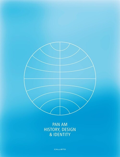 Pan Am:: History, Design & Identity Collectors Limited Edition (Hardcover, Collectors)