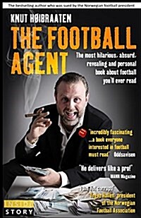 The Football Agent: The Most Hilarious, Absurd, Revealing and Personal Book about Football Youll Ever Read (Paperback)