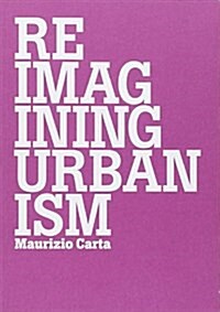 Reimagining Urbanism: Vision, Paradigms, Challenges and Actions for Better Future (Paperback)