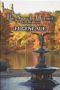 The Sword of Honor, Volume I of II by Eugene Sue, Fiction, Fantasy, Horror, Fairy Tales, Folk Tales, Legends & Mythology (Paperback)