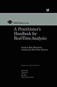 A Practitioners Handbook for Real-Time Analysis: Guide to Rate Monotonic Analysis for Real-Time Systems (Paperback, 1993)