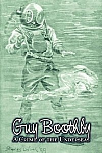 A Crime of the Underseas by Guy Boothby, Juvenile Fiction, Action & Adventure (Paperback)