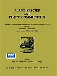 Plant Species and Plant Communities: Proceedings of the International Symposium Held at Nijmegen, November 11-12, 1976 in Honour of Professor Dr. Vict (Paperback, Softcover Repri)