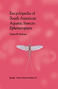 Encyclopedia of South American Aquatic Insects: Ephemeroptera: Illustrated Keys to Known Families, Genera, and Species in South America (Paperback, Softcover Repri)