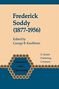 Frederick Soddy (1877-1956): Early Pioneer in Radiochemistry (Paperback, 1986)