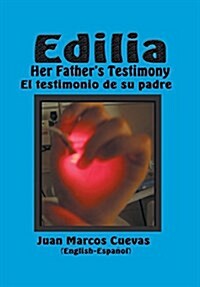 Edilia Her Fathers Testimony: El testimonio de su padre English-Espa?l (Hardcover)