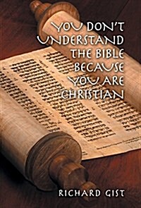 You Dont Understand the Bible Because You Are Christian (Hardcover)