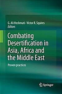 Combating Desertification in Asia, Africa and the Middle East: Proven Practices (Paperback)