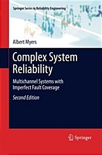 Complex System Reliability : Multichannel Systems with Imperfect Fault Coverage (Paperback, 2nd ed. 2010)