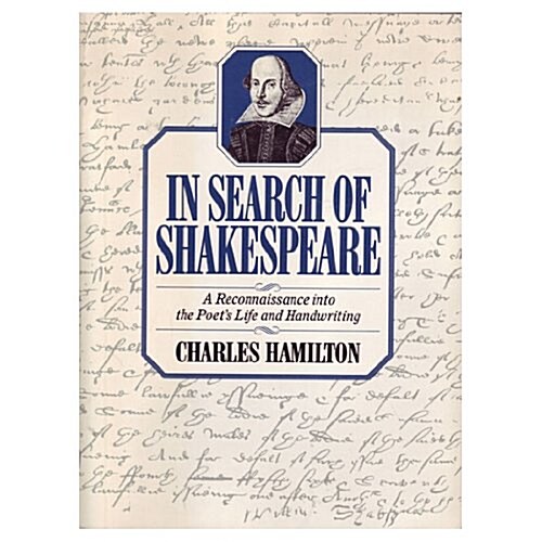 In Search of Shakespeare: A Reconnaissance Into the Poets Life and Handwriting (Paperback, 1st)