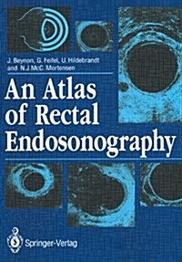 An Atlas of Rectal Endosonography (Paperback, Softcover reprint of the original 1st ed. 1991)