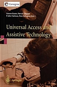Universal Access and Assistive Technology : Proceedings of the Cambridge Workshop on UA and AT 02 (Paperback, Softcover reprint of the original 1st ed. 2002)