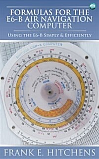 Formulas for the E6-B Air Navigation Computer (Paperback)