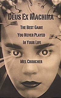 Deus Ex Machina : The Best Game You Never Played in Your Life (Paperback, Standard ed.)
