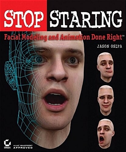 Stop Staring: Facial Modeling and Animation Done Right (Paperback, 1)