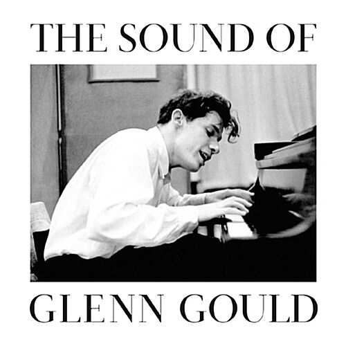 The Sound Of Glenn Gould - 글렌 굴드 베스트 앨범 [DSD 리마스터 에디션]