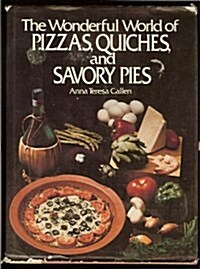 The Wonderful World of Pizzas, Quiches and Savory Pies (Hardcover, 1st)