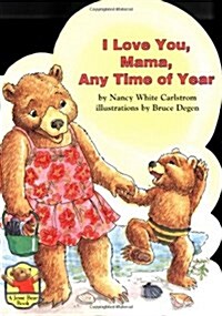 I Love You, Mama, Any Time of Year (Jesse Bear) (Board book, Brdbk)