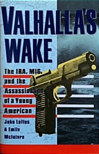 Valhallas Wake: The Ira, MI6, and the Assassination of a Young American (Hardcover, 1)