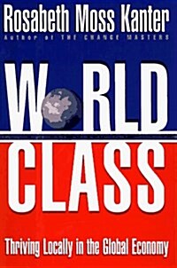 World Class : Thriving Locally in the Global Economy (Hardcover, First Edition)