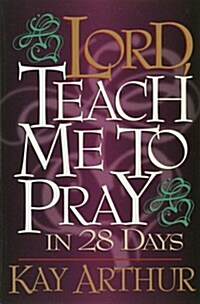[중고] Lord, Teach Me to Pray in 28 Days (Paperback, 19th Printing)