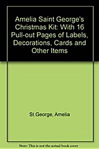 Amelia Saint Georges Christmas Kit: With 16 Pull-Out Pages of Labels, Decorations, Cards and Other Items (Paperback, First Edition)