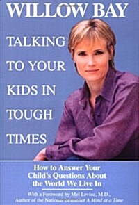 Talking to Your Kids in Tough Times: How to Answer Your Childs Questions About the World We Live In (Hardcover)