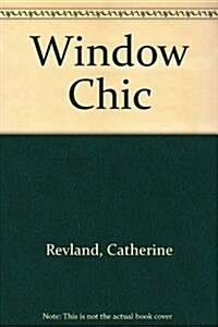 Window Chic (Hardcover, 1st U.S. ed)