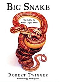 Big Snake: The Hunt for the Worlds Longest Python (Hardcover, 1st U.S. ed)